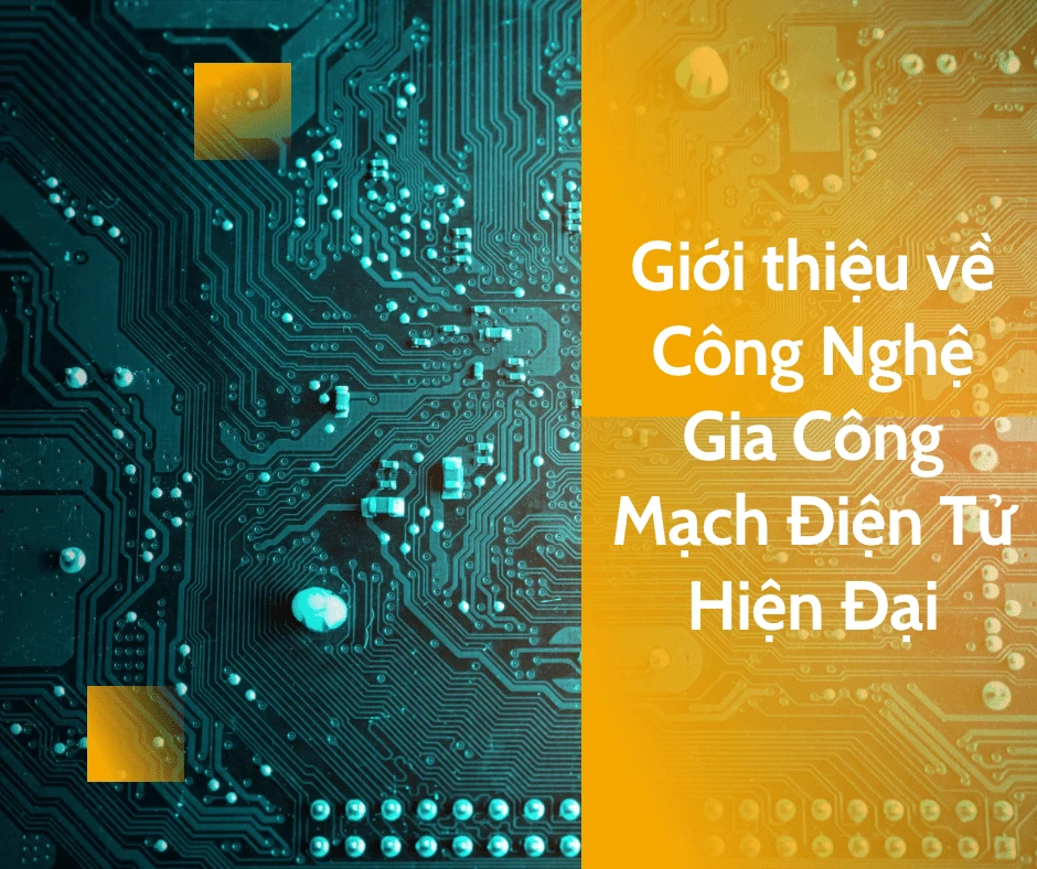 Công Nghệ Gia Công Mạch Điện Tử Hiện Đại — LDI, Flexible PCB Và Multilayer