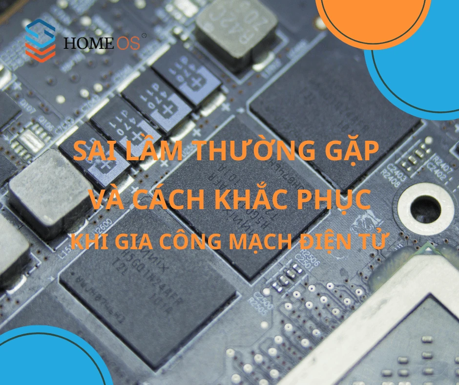 5 Sai Lầm Phổ Biến Khi Gia Công Mạch Điện Tử — Và Cách Khắc Phục Hiệu Quả